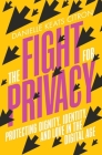 The Fight for Privacy: Protecting Dignity, Identity, and Love in the Digital Age Cover Image