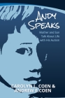 Andy Speaks: Mother and Son Talk About Life with His Autism By Carolyn L. Coen, Andrew E. Coen Cover Image