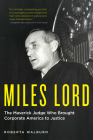 Miles Lord: The Maverick Judge Who Brought Corporate America to Justice By Roberta Walburn Cover Image