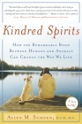 Kindred Spirits: How the Remarkable Bond Between Humans and Animals Can Change the Way we Live By Allen M. Schoen, D.V.M. Cover Image