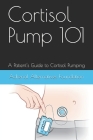 Cortisol Pump101: A Patient's Guide to Managing the Cortisol Pumping Method Cover Image