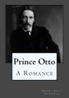 Prince Otto: A Romance By Andrea Gouveia (Editor), Robert Louis Stevenson Cover Image