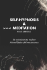 Self-Hypnosis and Meditation: 50 techniques to explore altered states of consciousness Cover Image