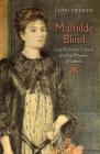 Mathilde Blind: Late-Victorian Culture and the Woman of Letters (Victorian Literature & Culture) By James Diedrick, Andrew Stauffer (Editor), Herbert F. Tucker (Editor) Cover Image