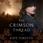 The Crimson Thread By Kate Forsyth, Zoe Carides (Read by), Socratis Otto (Read by) Cover Image