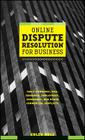 Online Dispute Resolution for Business: B2b, Ecommerce, Consumer, Employment, Insurance, and Other Commercial Conflicts By Colin Rule Cover Image