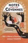 Notes from the Cévennes: Half a Lifetime in Provincial France By Adam Thorpe Cover Image