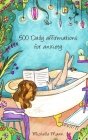 500 Daily Affirmations For Anxiety: Overcome Anxiety Cover Image