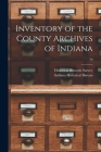 Inventory of the County Archives of Indiana; 50 By Historical Records Survey (Ind ) (Created by), Indiana Historical Bureau (Created by) Cover Image