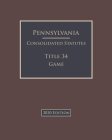 Pennsylvania Consolidated Statutes Title 34 Game 2020 Edition Cover Image