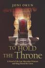 To Hold the Throne: A Novel of the Last Maccabee Princess and King Herod the Great Cover Image