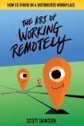 The Art of Working Remotely: How to Thrive in a Distributed Workplace Cover Image