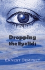 Dropping the Eyelids: Nonfiction for the Soul Cover Image