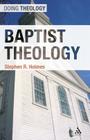 Baptist Theology (Doing Theology) By Stephen R. Holmes Cover Image