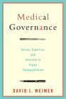 Medical Governance: Values, Expertise, and Interests in Organ Transplantation (American Governance and Public Policy) By David L. Weimer Cover Image