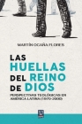 Las huellas del reino de Dios: Perspectivas teológicas en América Latina (1970-2000) By Martín Ocaña Flores Cover Image