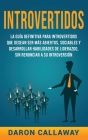 Introvertidos: La Guía Definitiva para Introvertidos que desean ser más Abiertos, Sociables y Desarrollar Habilidades de Liderazgo, s By Daron Callaway Cover Image