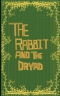 The Rabbit and the Dryad By Garion Kyler, Lathen Bell (Artist) Cover Image