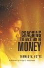 Cracking the Mystery of Money By Thomas W. Potts, Bridgette J. Intessimone (Illustrator) Cover Image