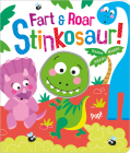 Fart & Roar Stinkosaur! (Squish Squash Squeak - Silicone Books) By Carrie Hennon (Illustrator), Bobbie Brooks Cover Image