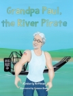 Grandpa Paul, the River Pirate By Kimberly Hoffman Cover Image