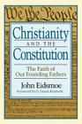 Christianity and the Constitution: The Faith of Our Founding Fathers By John Eidsmoe, D. James Kennedy (Foreword by) Cover Image