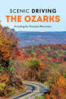 Scenic Driving the Ozarks: Including the Ouachita Mountains Cover Image