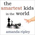 The Smartest Kids in the World Lib/E: And How They Got That Way Cover Image