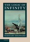 The Logic of Infinity By Barnaby Sheppard Cover Image