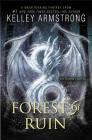 Forest of Ruin (Age of Legends Trilogy #3) By Kelley Armstrong Cover Image