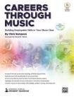 Careers Through Music: Building Employable Skills in Your Music Class, Book & Online Video Cover Image