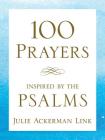100 Prayers Inspired by the Psalms By Julie Ackerman Link Cover Image