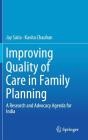 Improving Quality of Care in Family Planning: A Research and Advocacy Agenda for India By Jay Satia, Kavita Chauhan Cover Image