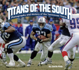 Titans of the South: Photographs and History of the Tennessee Titans (Favorite Football Teams) By Justin Melo Cover Image