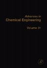 Advances in Chemical Engineering: Volume 31 By Guy B. Marin (Editor) Cover Image