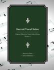 Sacred Vocal Solos: Original Music for Vocal Solo & Piano By Arturo Mendoza, Kevin G. Pace Cover Image