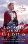 A Lancaster Amish Christmas: 4 Romance Novellas By Anne Blackburne, Amy Clipston, Amy Lillard, Mindy Steele Cover Image