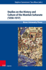 Studies on the History and Culture of the Mamluk Sultanate (1250-1517) By Stephan Conermann (Editor), Toru Miura (Editor), Daisuke Igarashi (Contribution by) Cover Image