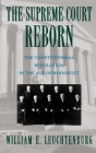 The Supreme Court Reborn: The Constitutional Revolution in the Age of Roosevelt By William E. Leuchtenburg Cover Image