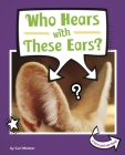 Who Hears with These Ears? By Cari Meister Cover Image