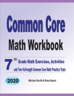 Common Core Math Workbook: 7th Grade Math Exercises, Activities, and Two Full-Length Common Core Math Practice Tests By Michael Smith, Reza Nazari Cover Image