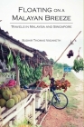 Floating on a Malayan Breeze: Travels in Malaysia and Singapore By Sudhir Thomas Vadaketh Cover Image