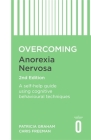 Overcoming Anorexia Nervosa 2nd Edition: A self-help guide using cognitive behavioural techniques (Overcoming Books) By Dr. Patricia Graham, Dr. Christopher Freeman Cover Image
