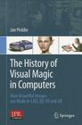 The History of Visual Magic in Computers: How Beautiful Images Are Made in Cad, 3d, VR and AR By Jon Peddie Cover Image
