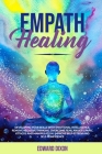 Empath Healing: Developing your Skills with Emotional Intelligence. Remove Negative Thinking. Overcome Fear, Anxiety, Panic Attacks an By Edward Dixon Cover Image