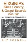 Virginia's Blues, Country, and Gospel Records, 1902-1943: An Annotated Discography By Kip Lornell Cover Image