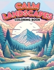 Calm Landscapes Coloring Book: Where Every Page Offers a Window to Tranquility and Relaxation, Providing a Therapeutic Experience for Those Seeking B Cover Image