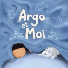 Argo et moi: Découvrir enfin la protection et l'amour d'une famille Cover Image