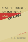 Kenneth Burke's Permanence and Change: A Critical Companion By Ann George Cover Image