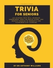 Trivia for Seniors: Mind Fitness Challenges Books (Gift for Senior Book) By Anthony Williams Cover Image